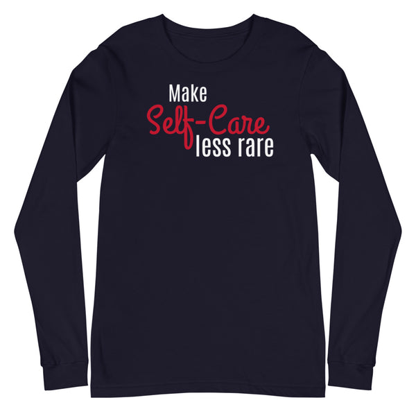 Make Self Care Less Rare Unisex Long Sleeve Tee