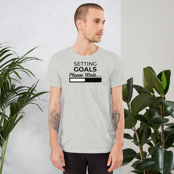 Setting Goals, Please Wait; Short-Sleeve Unisex T-Shirt