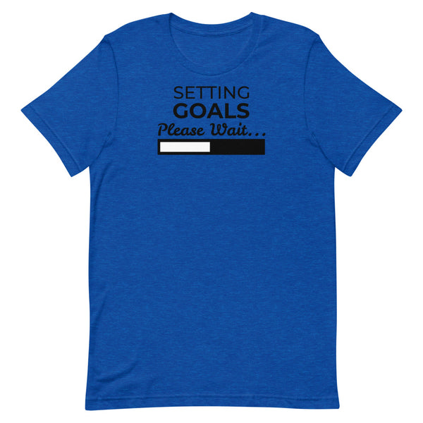 Setting Goals, Please Wait; Short-Sleeve Unisex T-Shirt