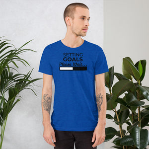 Setting Goals, Please Wait; Short-Sleeve Unisex T-Shirt