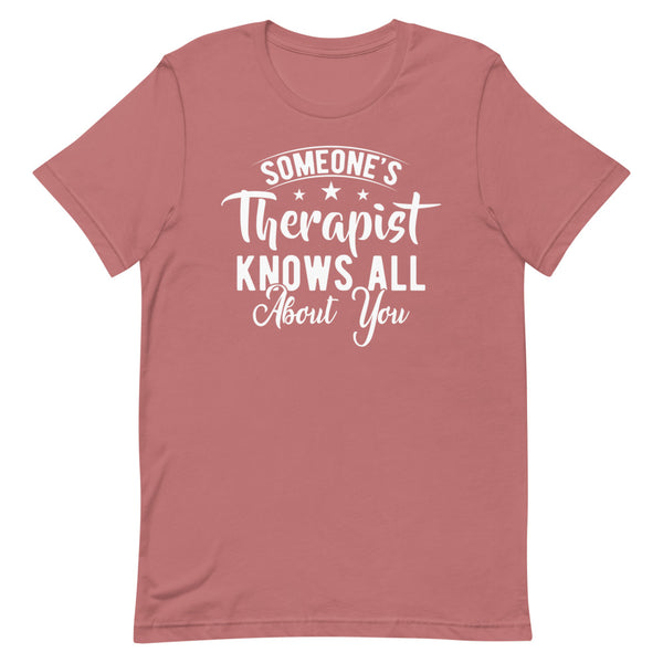 Someone's Therapist Knows All About You, Short-Sleeve Unisex T-Shirt