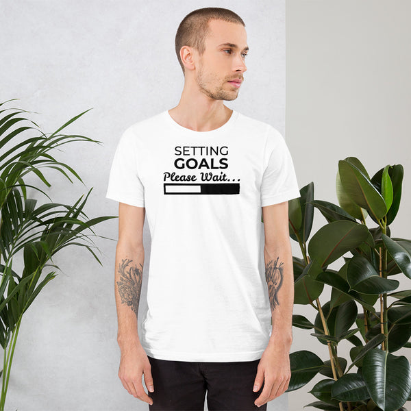 Setting Goals, Please Wait; Short-Sleeve Unisex T-Shirt